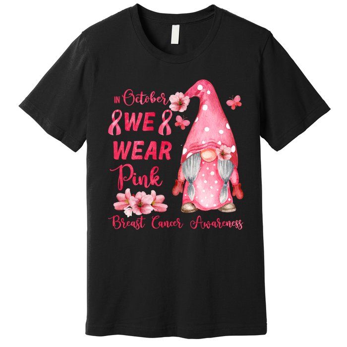 October We Wear Pink Gnome Breast Cancer Awareness Premium T-Shirt