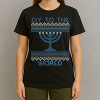 Oy To The  World Hanuka Ugly Sweater  T-Shirt