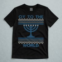 Oy To The  World Hanuka Ugly Sweater  T-Shirt