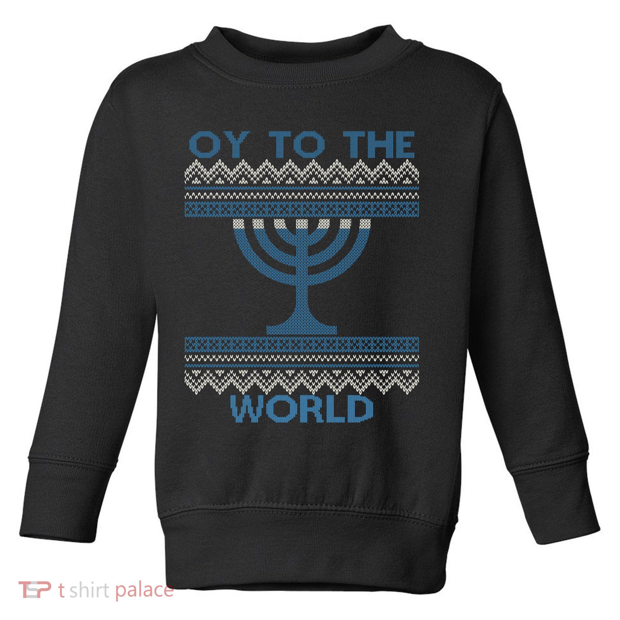 Oy To The  World Hanuka Ugly Sweater  Toddler Sweatshirt