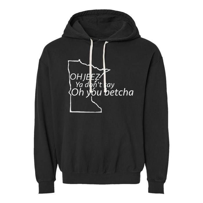 Oh You Betcha Mn Outline Design Garment-Dyed Fleece Hoodie