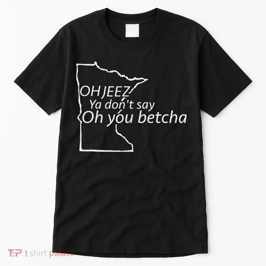 Oh You Betcha Mn Outline Design Tall T-Shirt