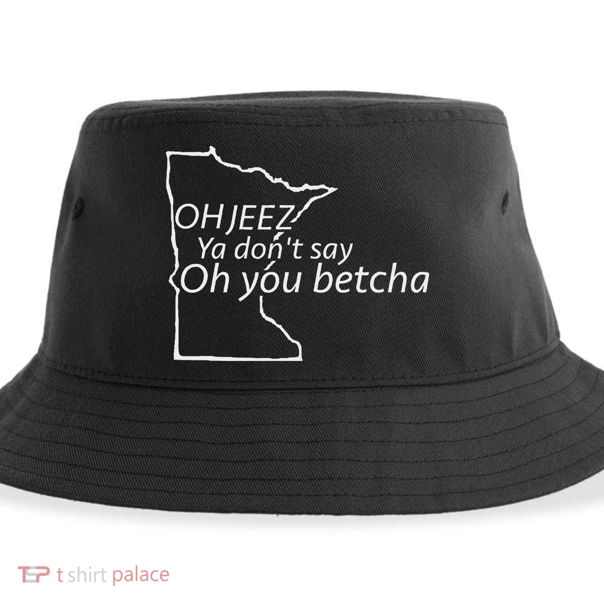Oh You Betcha Mn Outline Design Sustainable Bucket Hat