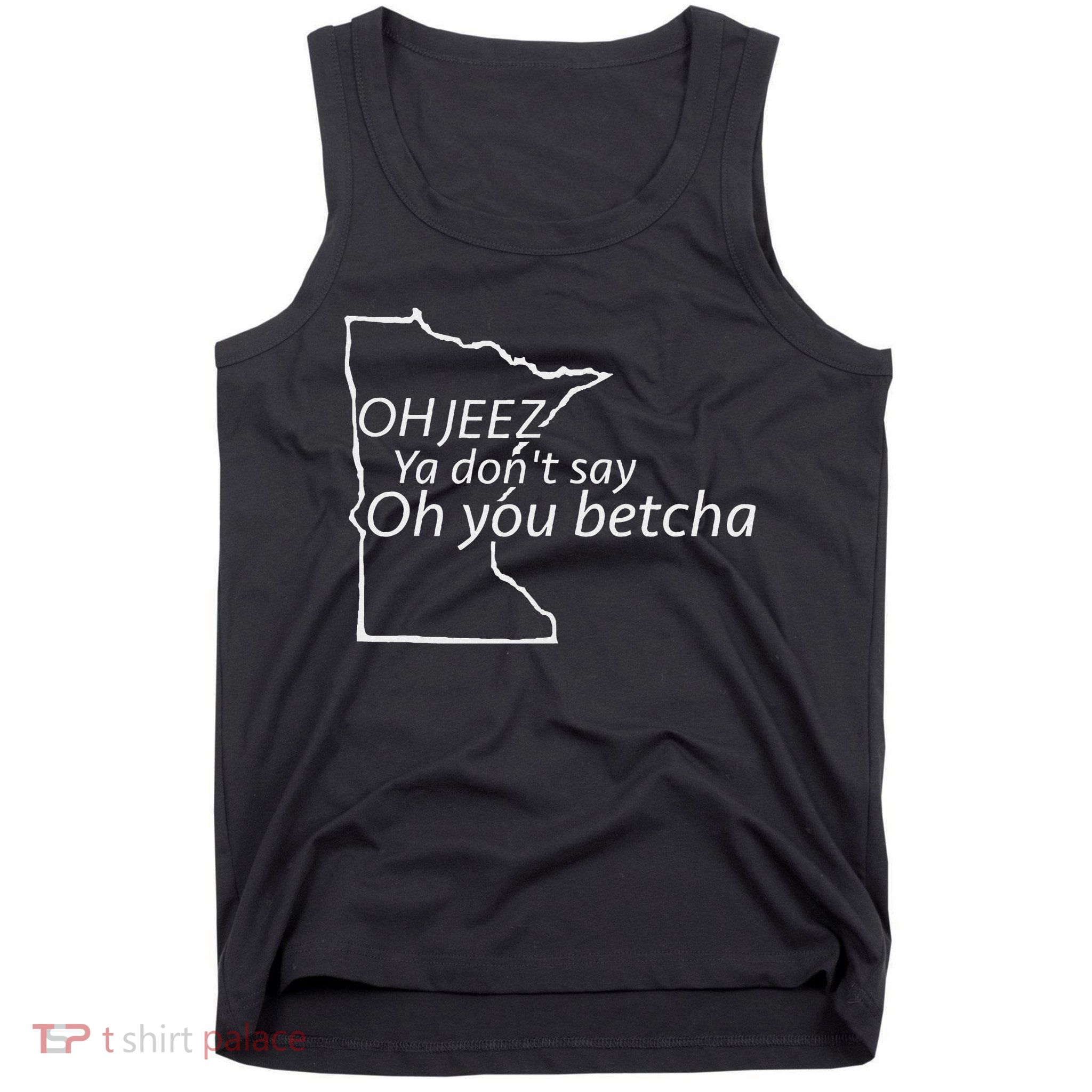 Oh You Betcha Mn Outline Design Tank Top