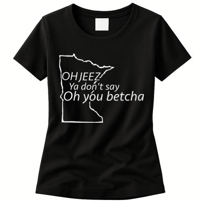 Oh You Betcha Mn Outline Design Womens T-Shirt