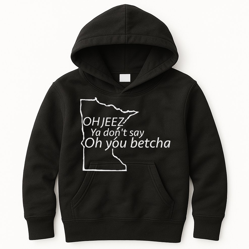 Oh You Betcha Mn Outline Design Kids Hoodie