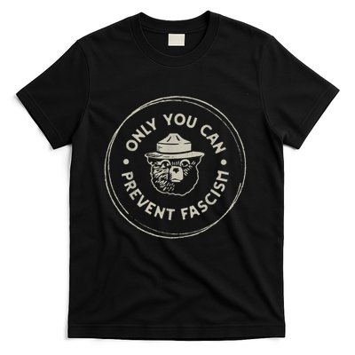 Only You Can Prevent Fascism  T-Shirt