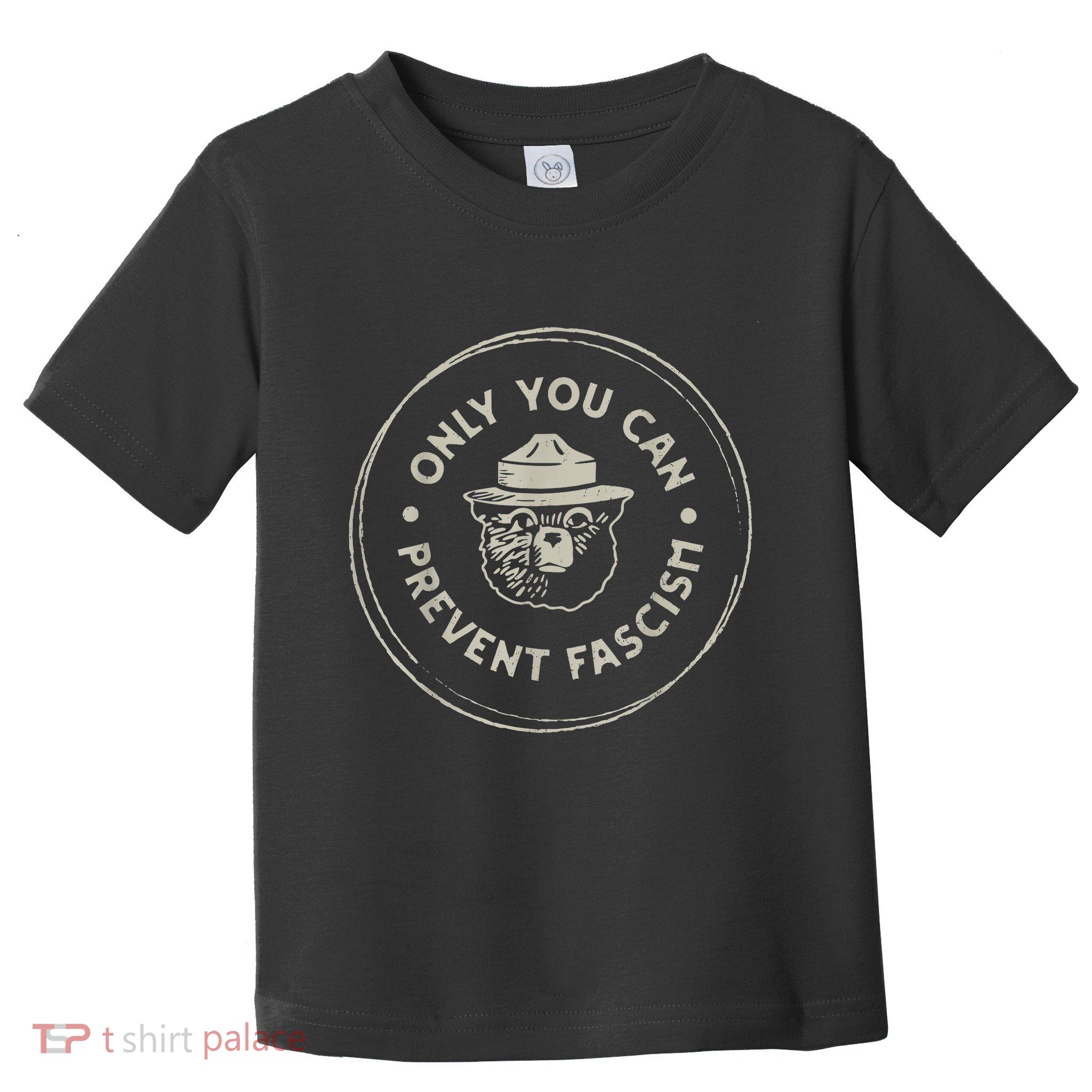 Only You Can Prevent Fascism  Toddler T-Shirt
