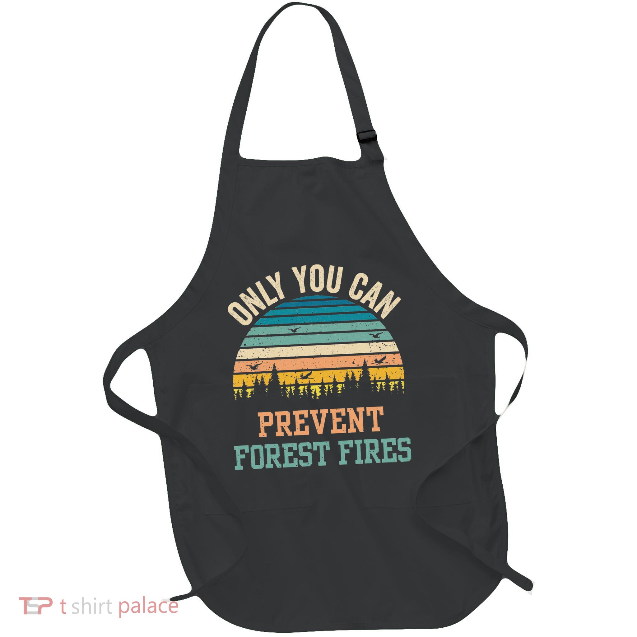 Only You Can Prevent Forest Fires Full-Length Apron With Pockets
