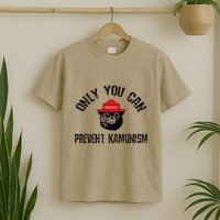 Only You Can Prevent Kamunism Communism T-Shirt
