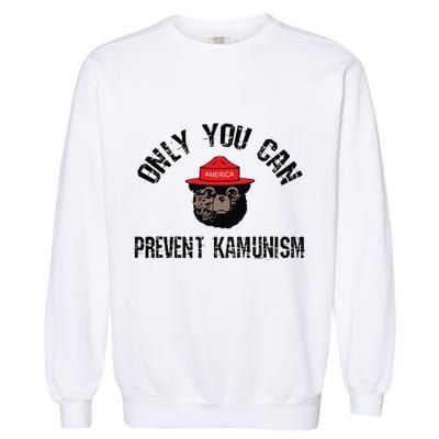 Only You Can Prevent Kamunism Communism Garment-Dyed Sweatshirt