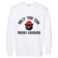 Only You Can Prevent Kamunism Communism Garment-Dyed Sweatshirt