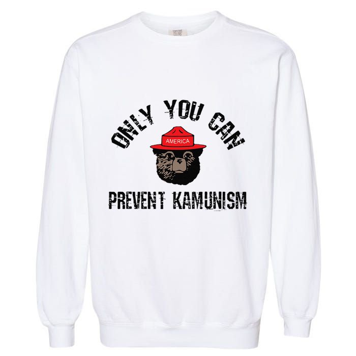 Only You Can Prevent Kamunism Communism Garment-Dyed Sweatshirt