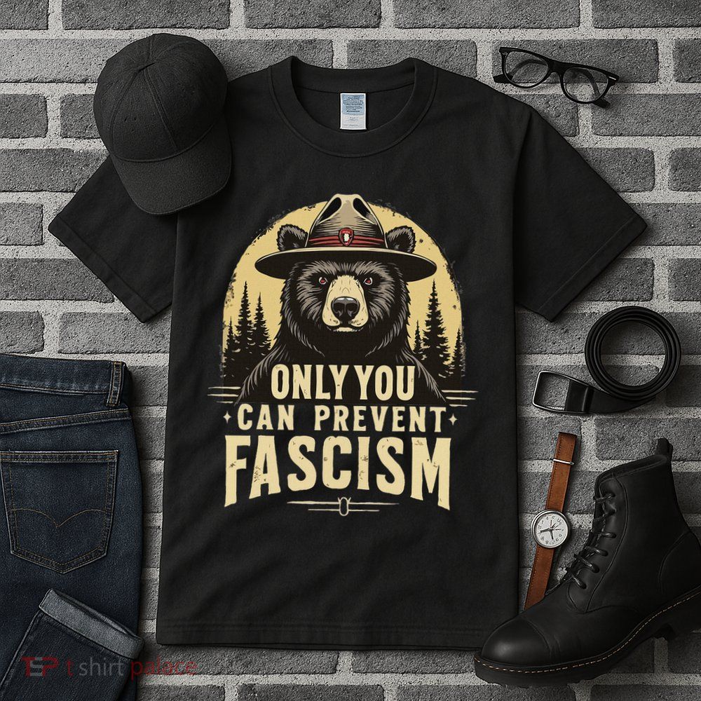 Only You Can Prevent Fascism Tall T-Shirt