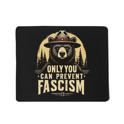 Only You Can Prevent Fascism Mousepad