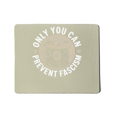 Only You Can Prevent Fascism Mousepad