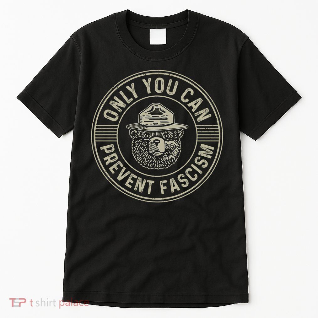 Only You Can Prevent Fascism Bear Activism Funny Political Tall T-Shirt
