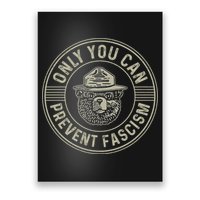 Only You Can Prevent Fascism Bear Activism Funny Political Poster