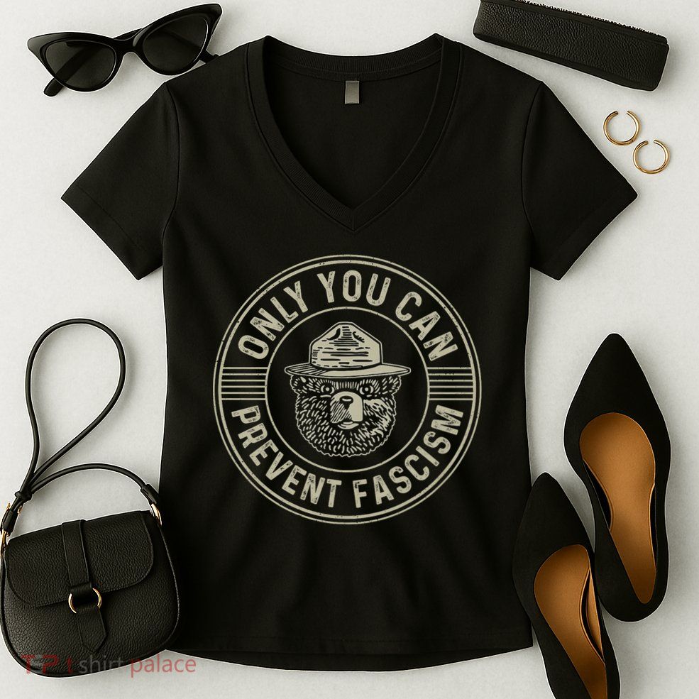 Only You Can Prevent Fascism Bear Activism Funny Political Women's V-Neck T-Shirt