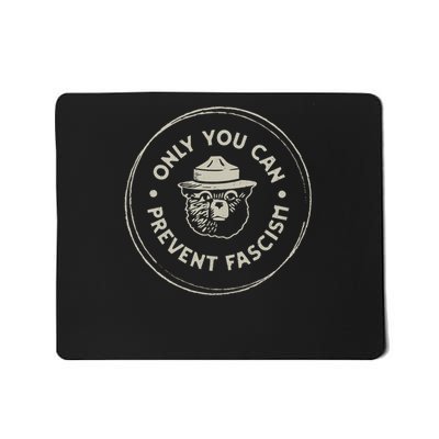 Only You Can Prevent Fascism Mousepad