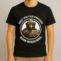 Only You Can Prevent Book Burnings T-Shirt