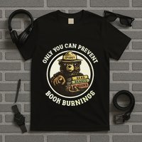 Only You Can Prevent Book Burnings T-Shirt