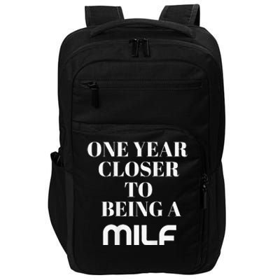 One Year Closer To Being A Milf Impact Tech Backpack