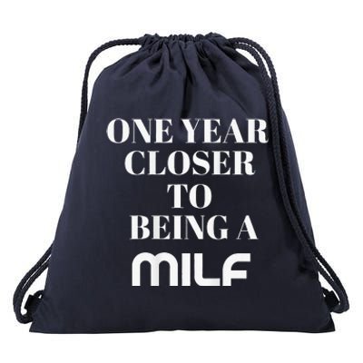 One Year Closer To Being A Milf Drawstring Bag