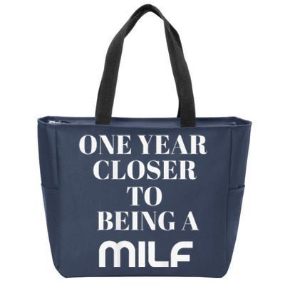 One Year Closer To Being A Milf Zip Tote Bag