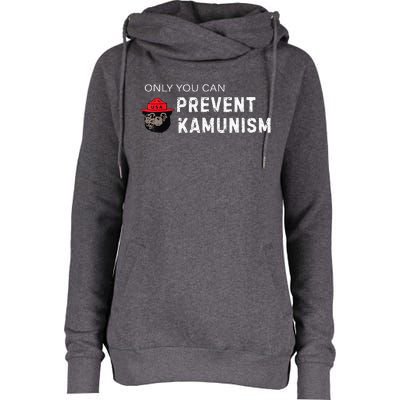 Only You Can Prevent Kamunism Communism Election Humor 2024 Womens Funnel Neck Pullover Hood