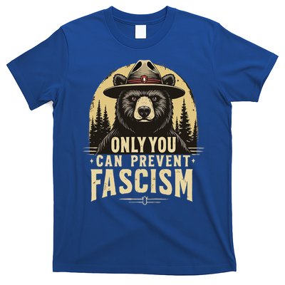 Only You Can Prevent Fascism  T-Shirt