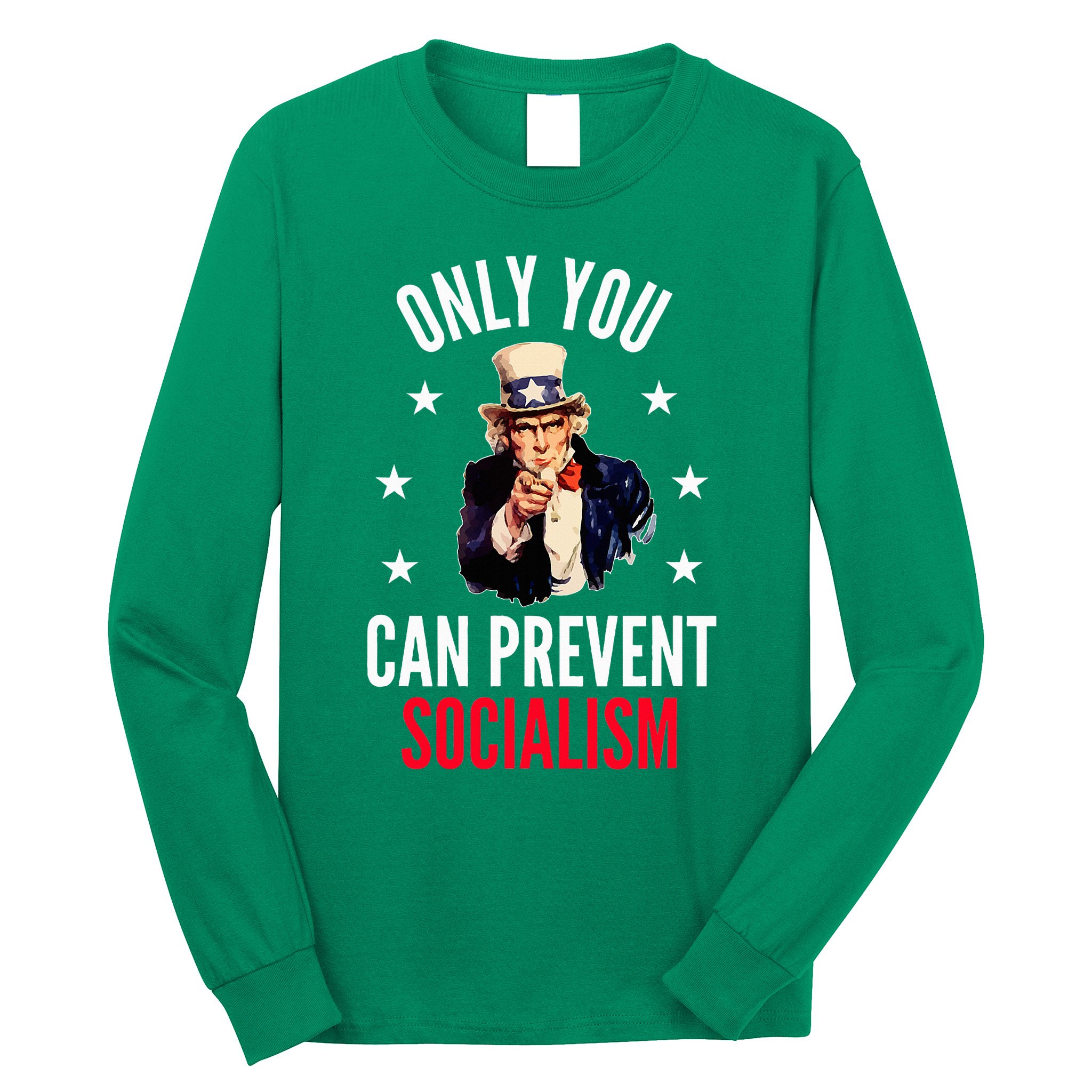 Only You Can Prevent Socialism Anti Socialism Long Sleeve Shirt