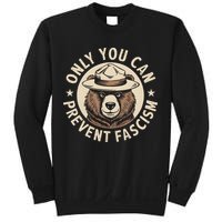Only You Can Prevent Fascism Sweatshirt
