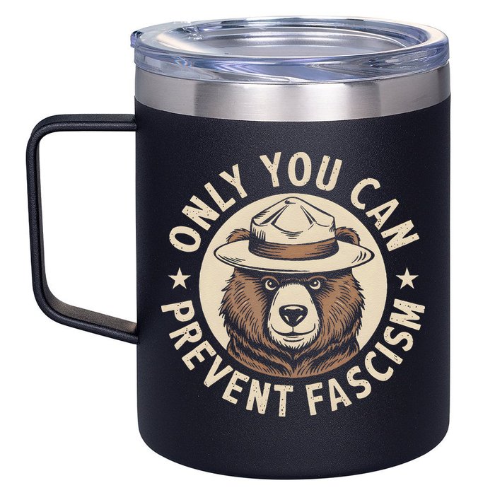 Only You Can Prevent Fascism 12oz Stainless Steel Coffee Mug