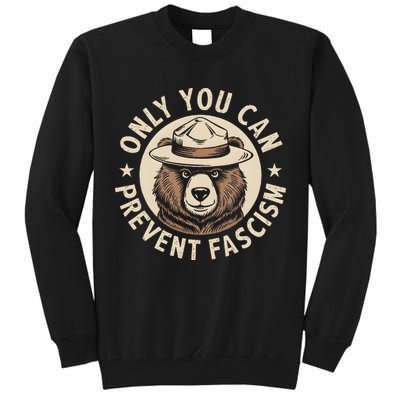 Only You Can Prevent Fascism Tall Sweatshirt