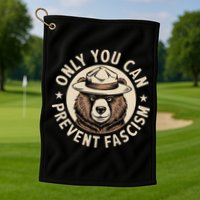 Only You Can Prevent Fascism Golf Towel