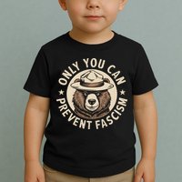 Only You Can Prevent Fascism Toddler T-Shirt