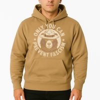 Only You Can Prevent Fascism Hoodie