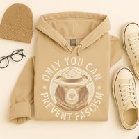 Only You Can Prevent Fascism Hoodie