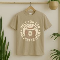 Only You Can Prevent Fascism T-Shirt