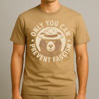 Only You Can Prevent Fascism T-Shirt