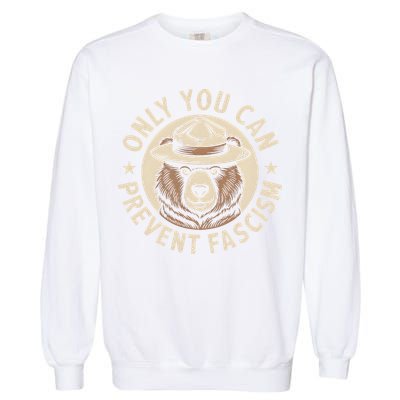 Only You Can Prevent Fascism Garment-Dyed Sweatshirt