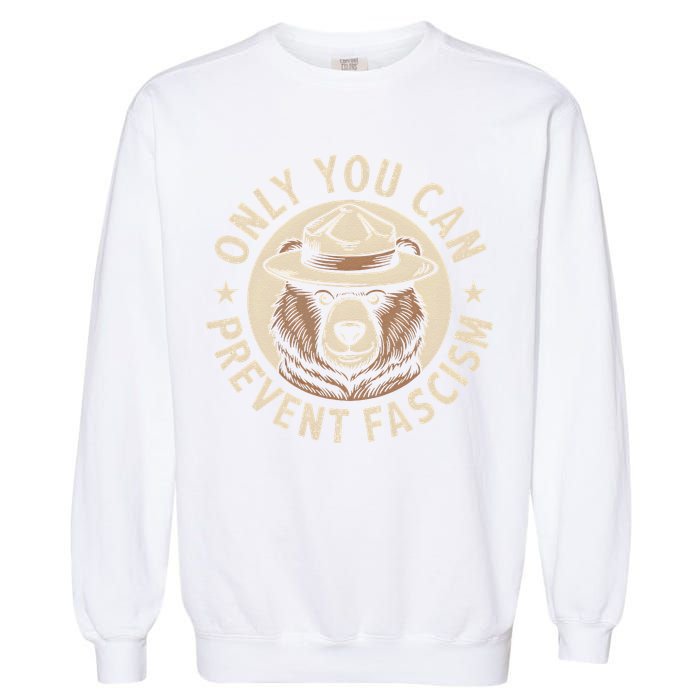 Only You Can Prevent Fascism Garment-Dyed Sweatshirt