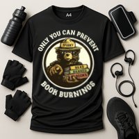 Only You Can Prevent Book Burnings Banned Books Awareness Performance Shirt