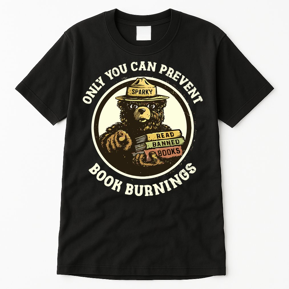 Only You Can Prevent Book Burnings Banned Books Awareness Tall T-Shirt
