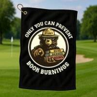 Only You Can Prevent Book Burnings Banned Books Awareness Golf Towel
