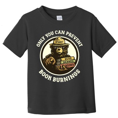 Only You Can Prevent Book Burnings Banned Books Awareness Toddler T-Shirt