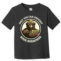 Only You Can Prevent Book Burnings Banned Books Awareness Toddler T-Shirt