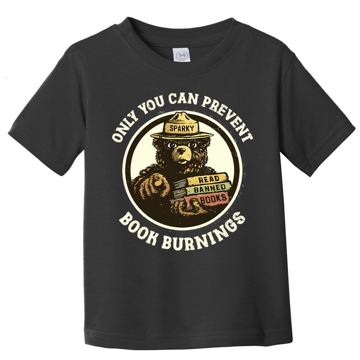 Only You Can Prevent Book Burnings Banned Books Awareness Toddler T-Shirt