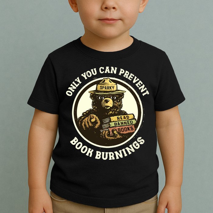 Only You Can Prevent Book Burnings Banned Books Awareness Toddler T-Shirt